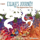Elijah's Journey Children's Storybook 2, The Mysterious Tree By Nate Gunter, Nate Books (Editor), Mauro Lirussi (Illustrator) Cover Image