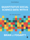 Quantitative Social Science Data with R: An Introduction By Brian J. Fogarty Cover Image
