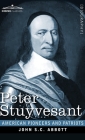 Peter Stuyvesant: The Last Dutch Governor of New Amsterdam (American Pioneers and Patriots) By John S. C. Abbott Cover Image