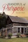 Handful of Purpose By Sarah Hale Cover Image