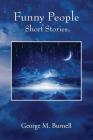Funny People: Short Stories By George M. Burnell Cover Image