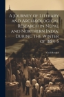 A Journey of Literary and Archæological Research in Nepal and Northern India, During the Winter of 1884-5 By Cecil 1856-1906 Bendall Cover Image