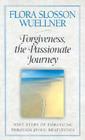 Forgiveness, the Passionate Journey: Nine Steps of Forgiving Through Jesus' Beatitudes By Flora Slosson Wuellner Cover Image