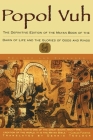 Popol Vuh: The Definitive Edition Of The Mayan Book Of The Dawn Of Life And The Glories Of Cover Image