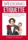 Wedding Etiquette: The Ultimate Guide to Weddings and Etiquette, Discover How to Plan and Manage a Memorable Wedding Event of Your Life Cover Image