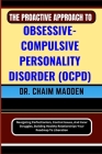 The Proactive Approach to Obsessive- Compulsive Personality Disorder (Ocpd): Navigating Perfectionism, Control Issues, And Inner Struggles, Building H Cover Image