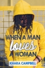 When A Man Loves A Woman By Khara Campbell Cover Image