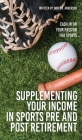 Supplementing Your Income In Sports Pre and Post Retirement: Cash In On Your Passion For Sports By James R. Anderson Cover Image