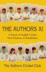 The Authors XI: A Season of English Cricket from Hackney to Hambledon Cover Image