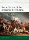 Battle Tactics of the American Revolution (Elite) By Robbie MacNiven, Adam Hook (Illustrator) Cover Image