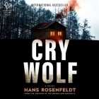 Cry Wolf By Hans Rosenfeldt, Elizabeth Clark Wessel (Translator), Sofia Engstrand (Read by) Cover Image
