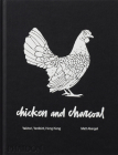 Chicken and Charcoal: Yakitori, Yardbird, Hong Kong By Matt Abergel, Evan Hecox (Contributions by) Cover Image