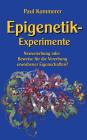 Epigenetik-Experimente: Neuvererbung oder Beweise für die Vererbung erworbener Eigenschaften? Cover Image