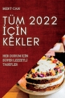 Tüm 2022 İçİn Kekler: Her Durum İçİn Süper Lezzetlİ Tarİfler By Mert Can Cover Image
