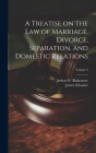 A Treatise on the law of Marriage, Divorce, Separation, and Domestic Relations; Volume 2 Cover Image
