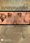 The Aestheticization of History and the Butterfly Effect: Visual Arts Series (History of Art) By Nancy Wellington Bookhart (Editor) Cover Image