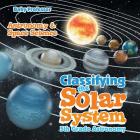 Classifying the Solar System Astronomy 5th Grade Astronomy & Space Science Cover Image