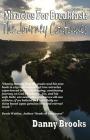 Miracles For Breakfast: The Journey Continues: The Journey Continues By Danny Brooks Cover Image