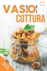 Vasocottura: Come cucinare nuove gustose ricette in un vasetto partendo dalle basi By Giulia Zanini Cover Image