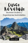 Cusco revelado, secretos ocultos y experiencias inolvidables By Daye Yeda Cover Image