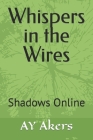 Whispers in the Wires: Shadows Online Cover Image