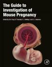 The Guide to Investigation of Mouse Pregnancy By Anne Croy (Editor), Aureo T. Yamada (Editor), Francesco J. Demayo (Editor) Cover Image