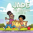 Jade the Mediator part 2 By Brittany Wilson, Cameron Wilson (Illustrator) Cover Image