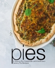 Pies: A Savory Pie Cookbook with Delicious Savory Pie Recipes (2nd Edition) By Booksumo Press Cover Image