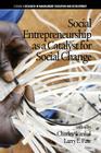 Social Entrepreneurship as a Catalyst for Social Change (Research in Management Education and Development) By Charles Wankel (Editor), Larry Pate (Editor), Ted Metrakas (Contribution by) Cover Image