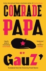 Comrade Papa (Biblioasis International Translation #49) By Gauz', Frank Wynne (Translator) Cover Image