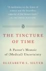 The Tincture of Time: A Parent's Memoir of (Medical) Uncertainty By Elizabeth L. Silver Cover Image