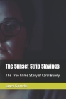 The Sunset Strip Slayings: The True Crime Story of Carol Bundy By Janet Garrett Cover Image