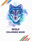 Wolf Coloring Book: some wolves facts with Simple Collection Of Coloring Pages Cover Image