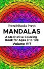 PuzzleBooks Press Mandalas: A Meditative Coloring Book for Ages 8 to 108 (Volume 17) By Puzzlebooks Press Cover Image