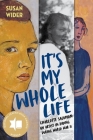 It's My Whole Life: Charlotte Salomon: An Artist in Hiding During World War II Cover Image