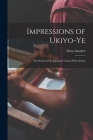 Impressions of Ukiyo-Ye: The School of the Japanese Colour-Print Artists By Dora Amsden Cover Image