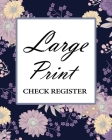 Large Print Check Register: Easy Read Checkbook Registers - Simple Check Register -Check Log Book - Debit Card Ledger - 110 Pages By Checkbook Publishing Co Cover Image