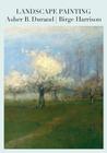 Landscape Painting By Asher B. Durand, Birge Harrison, Darren R. Rousar (Editor) Cover Image