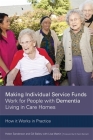 Making Individual Service Funds Work for People with Dementia Living in Care Homes: How It Works in Practice Cover Image