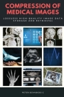 Compression of Medical Images - Lossless High Quality Image Data Storage and Retrieval By Peter Devadoss C. Cover Image