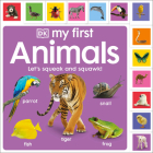 My First Animals: Let's Squeak and Squawk! (My First Tabbed Board Book) By DK Cover Image