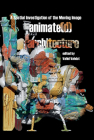 Animate(d) Architecture: A Spatial Investigation of the Moving Image Cover Image