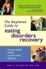 The Beginner's Guide to Eating Disorders Recovery By Nancy J. Kolodny Cover Image