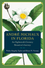 André Michaux in Florida: An Eighteenth-Century Botanical Journey By Walter Kingsley Taylor, Eliane M. Norman Cover Image