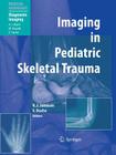 Imaging in Pediatric Skeletal Trauma: Techniques and Applications Cover Image