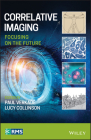 Correlative Imaging: Focusing on the Future (RMS - Royal Microscopical Society) By Paul Verkade (Editor), Lucy Collinson (Editor) Cover Image
