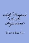 Self Respect Is So Important: Notebook Cover Image