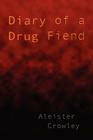 Diary of a Drug Fiend By Aleister Crowley Cover Image