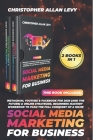 Social Media Marketing for Business: THIS BOOK INCLUDES: Instagram, YouTube & Facebook for 2020 (and the Future) & Online Strategies. Beginners Master By Christopher Allan Levy Cover Image