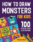 How To Draw Monsters: 100 Step By Step Drawings For Kids Ages 4 - 8 Cover Image